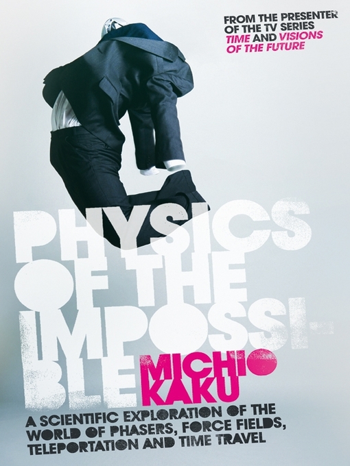 Title details for Physics of the Impossible by Michio Kaku - Available